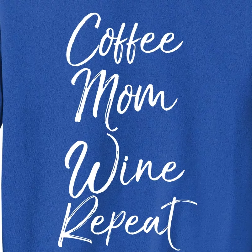 Funny Mother Quote Coffee Mom Wine Repeat Funny Gift Tall Sweatshirt