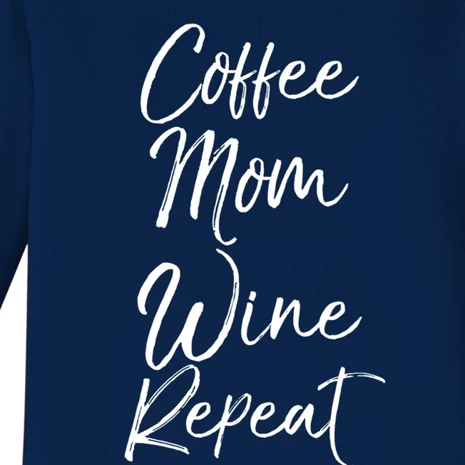 Funny Mother Quote Coffee Mom Wine Repeat Funny Gift Baby Long Sleeve Bodysuit