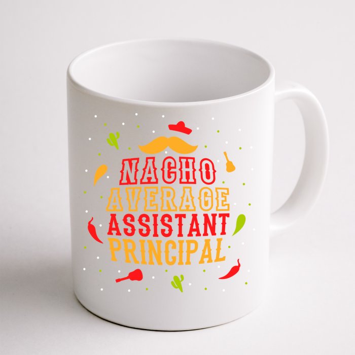 Fun Mexican Quote Outfit I Nacho Average Assistant Principal Cool Gift Front & Back Coffee Mug