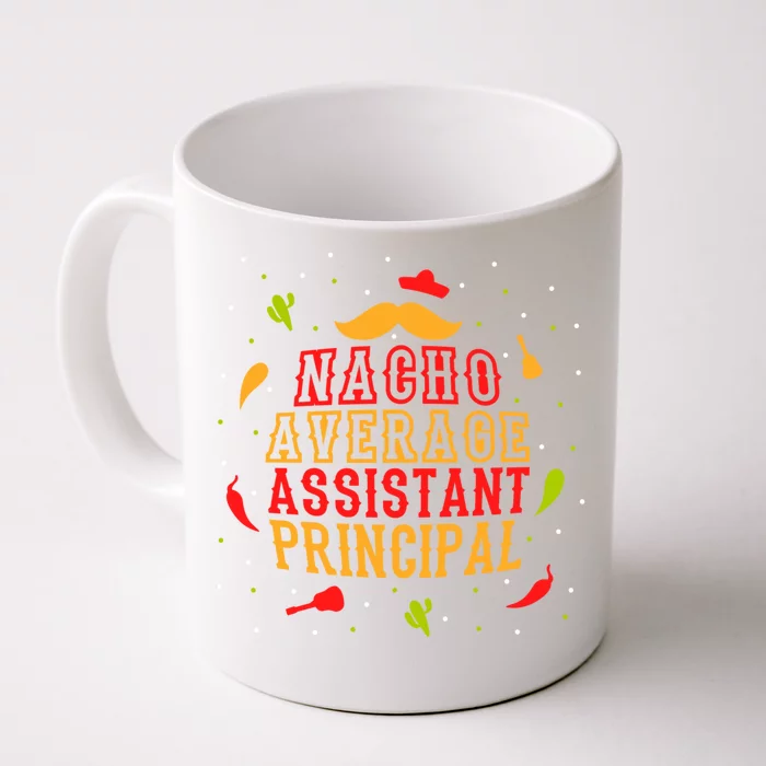 Fun Mexican Quote Outfit I Nacho Average Assistant Principal Cool Gift Front & Back Coffee Mug