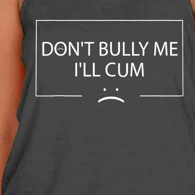 Funny Meme Quotes Dont Bully Me Ill Cum Sarcastic Women's Knotted Racerback Tank