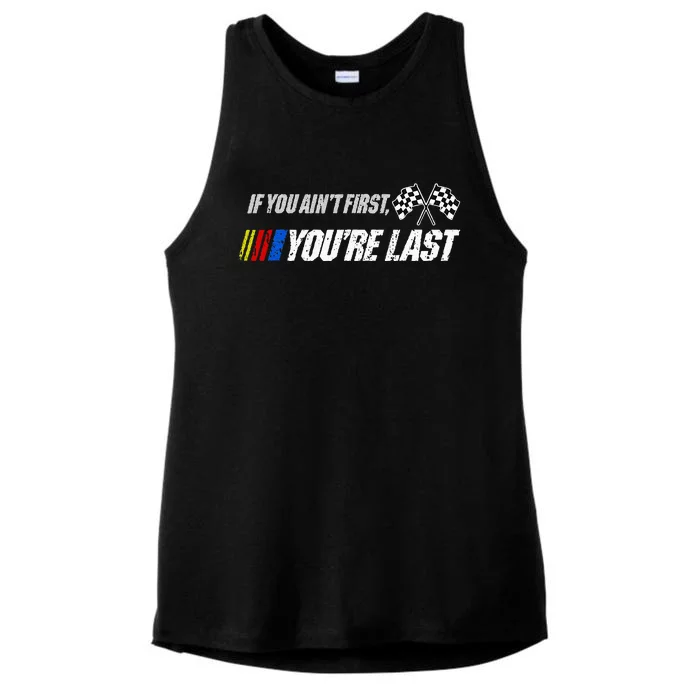 Funny Motor Racer Gift If You Aint First Youre Last Ladies Tri-Blend Wicking Tank