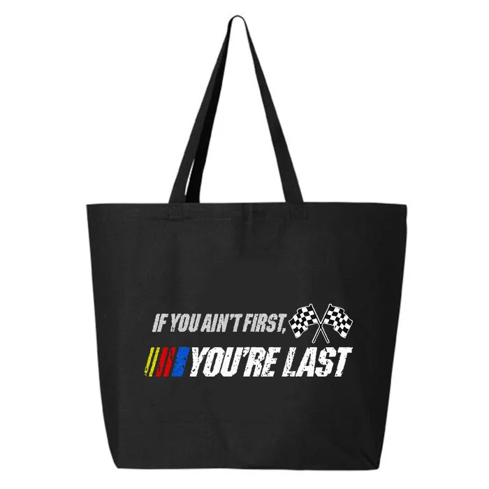 Funny Motor Racer Gift If You Aint First Youre Last 25L Jumbo Tote