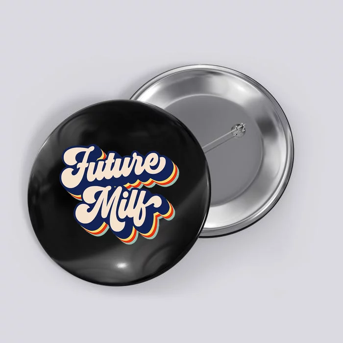 Future Milf Retro Hot Mom Vintage Future Milf Button