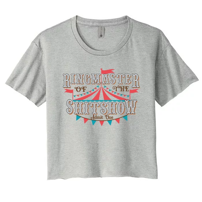 Funny Mom Ringmaster Of The Shitshow Meaningful Gift Women's Crop Top Tee