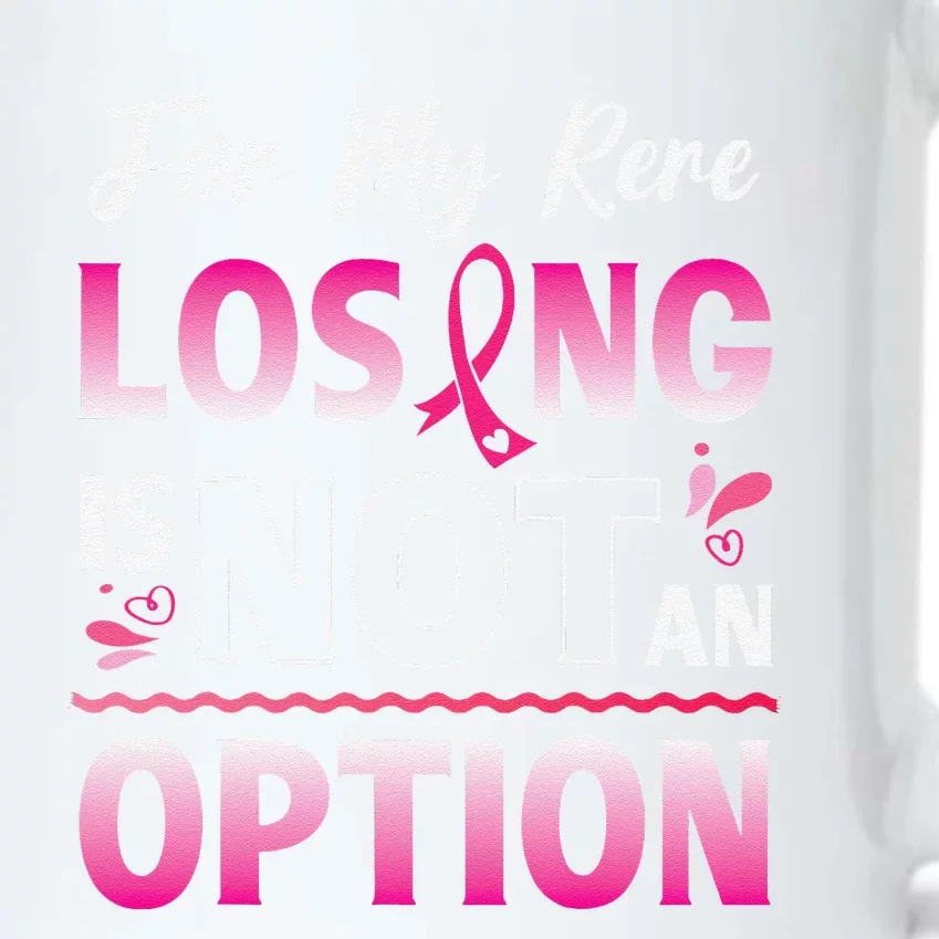 For My Rere Losing Is Not An Option Fighting Breast Cancer Black Color Changing Mug