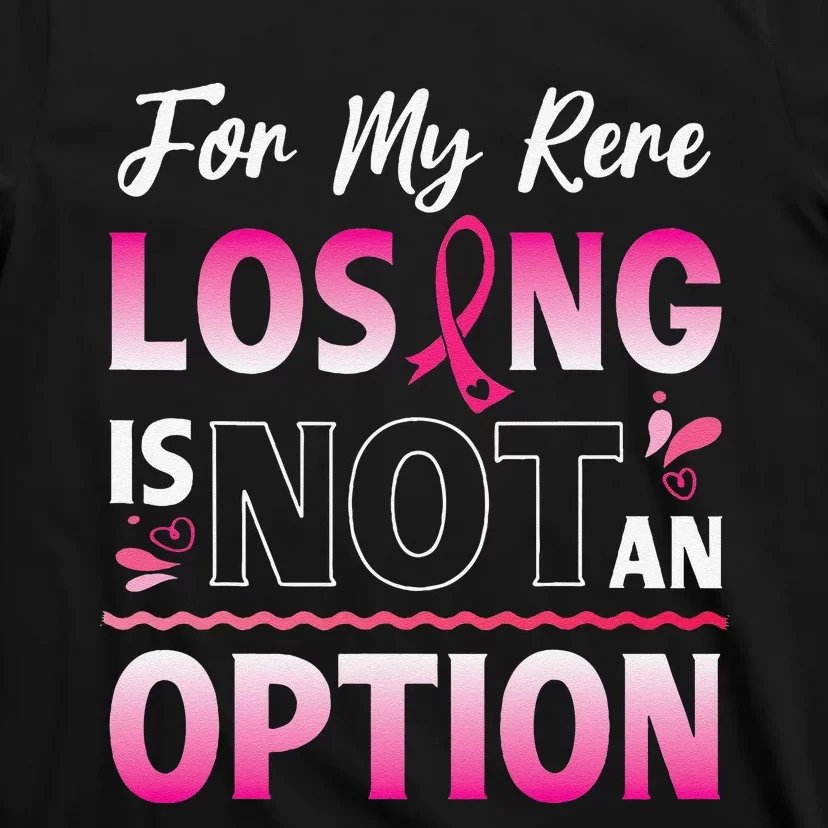 For My Rere Losing Is Not An Option Fighting Breast Cancer T-Shirt