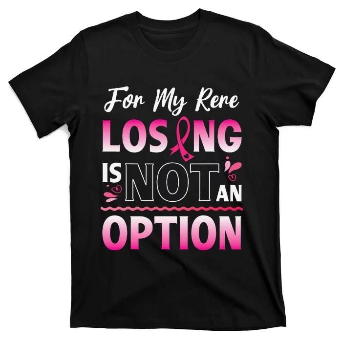 For My Rere Losing Is Not An Option Fighting Breast Cancer T-Shirt