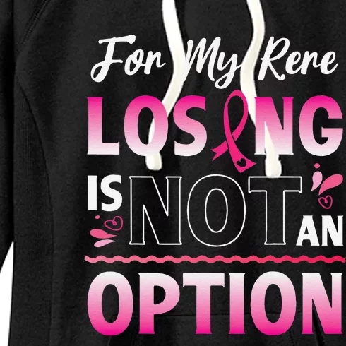 For My Rere Losing Is Not An Option Fighting Breast Cancer Women's Fleece Hoodie