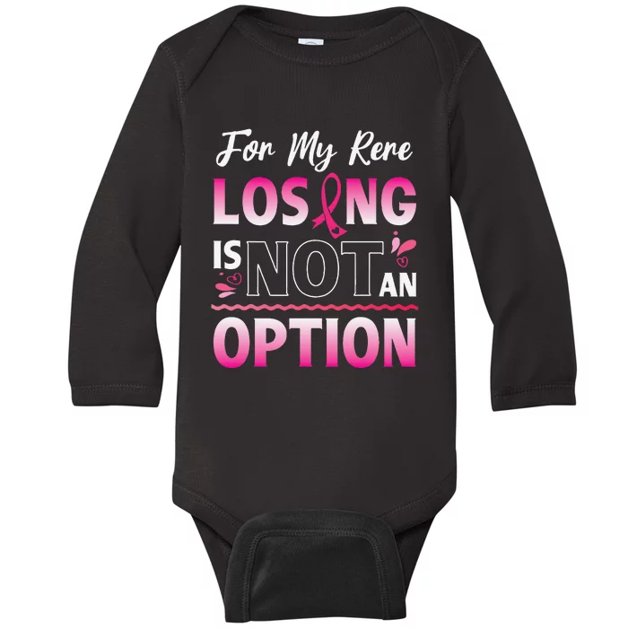 For My Rere Losing Is Not An Option Fighting Breast Cancer Baby Long Sleeve Bodysuit