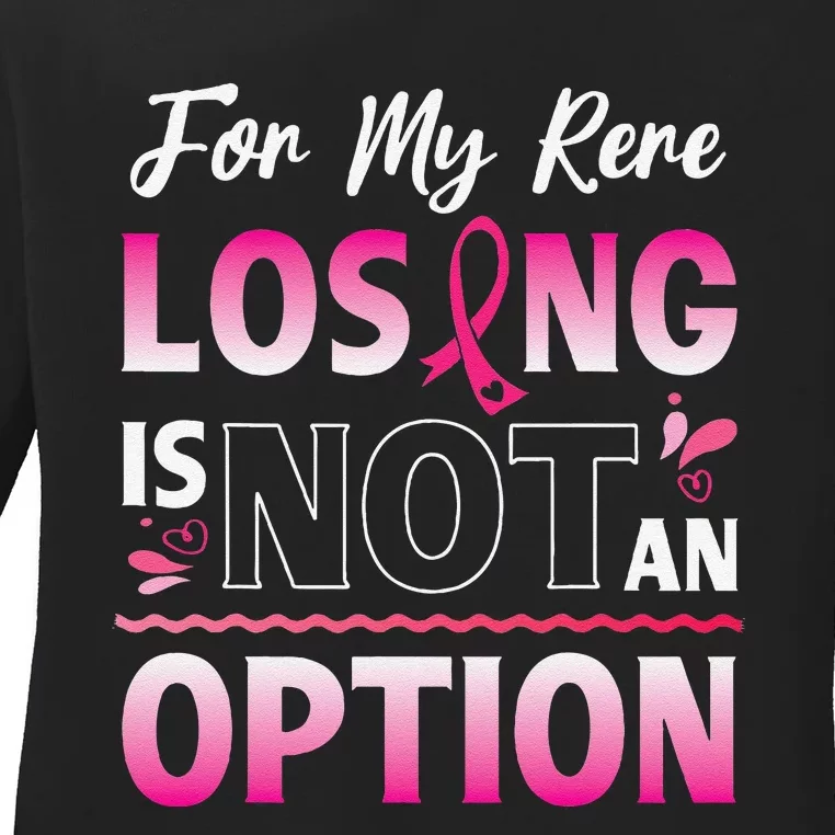 For My Rere Losing Is Not An Option Fighting Breast Cancer Ladies Long Sleeve Shirt