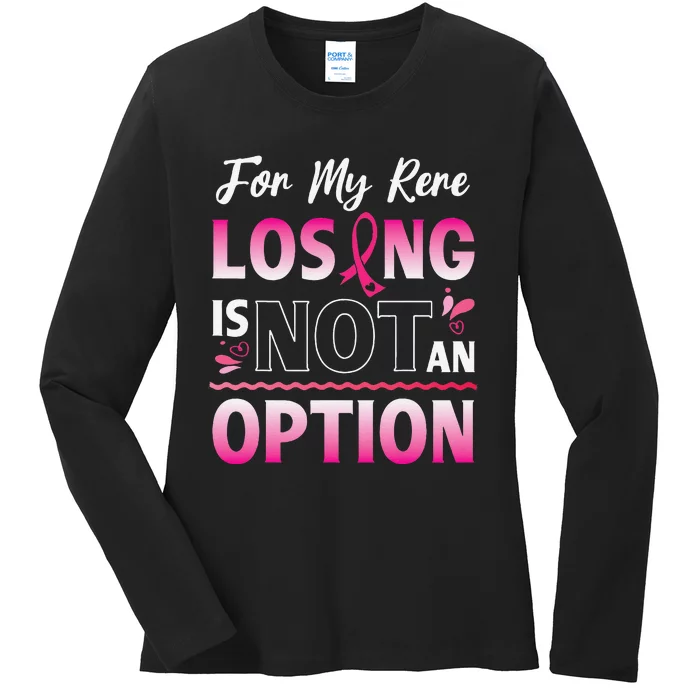 For My Rere Losing Is Not An Option Fighting Breast Cancer Ladies Long Sleeve Shirt