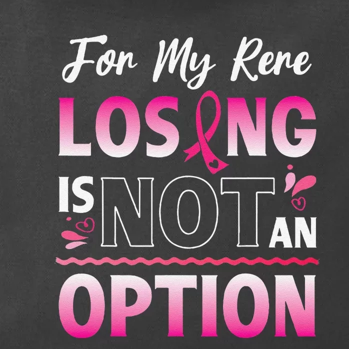 For My Rere Losing Is Not An Option Fighting Breast Cancer Zip Tote Bag