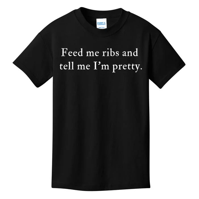 Feed Me Ribs And Tell Me Im Pretty Funny Kids T-Shirt