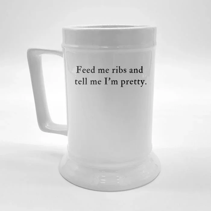 Feed Me Ribs And Tell Me Im Pretty Funny Front & Back Beer Stein