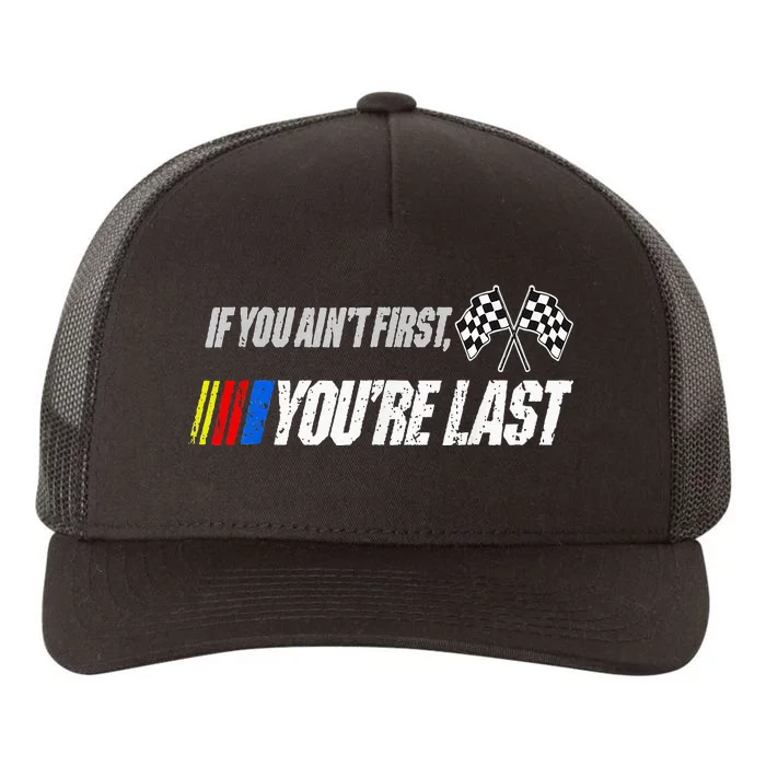 Funny Motor Racer If You AinT First YouRe Last Yupoong Adult 5-Panel Trucker Hat