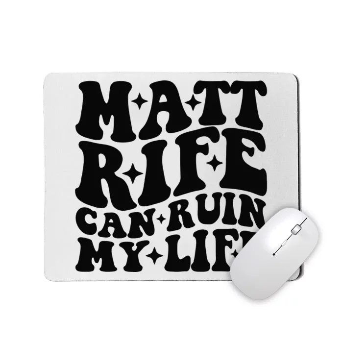 Funny Matt Rife Can Ruin My Life Mousepad