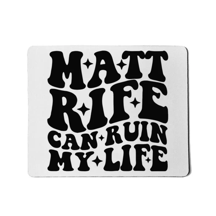 Funny Matt Rife Can Ruin My Life Mousepad