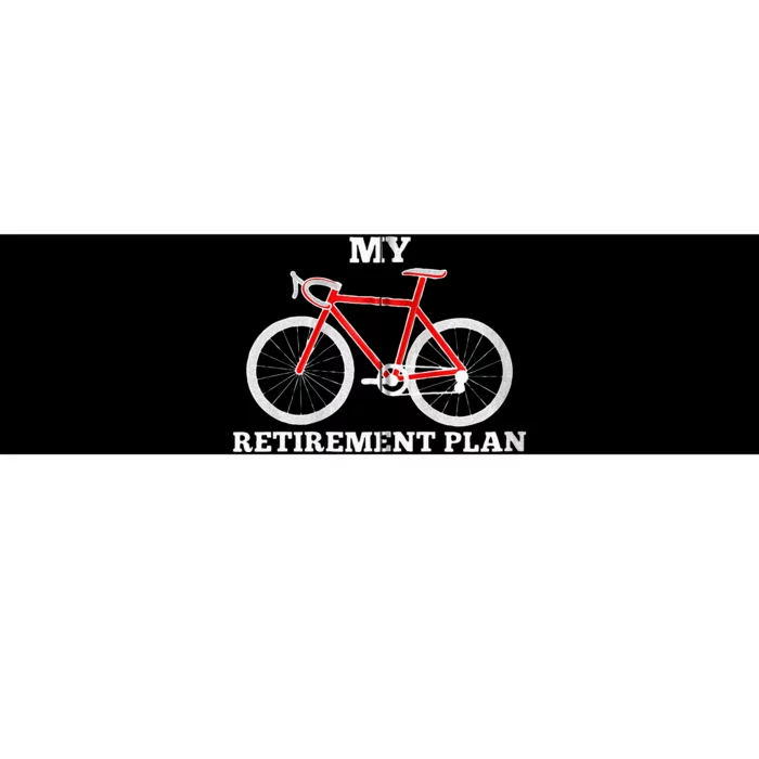 Funny My Retirement Plan Cyclist Bike Bicycle Cycling Gift Bumper Sticker