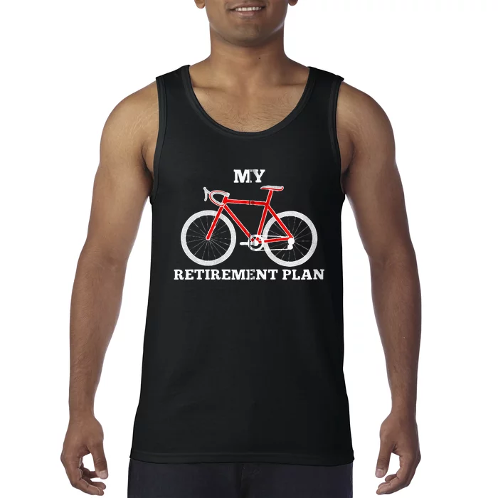 Funny My Retirement Plan Cyclist Bike Bicycle Cycling Gift Tank Top