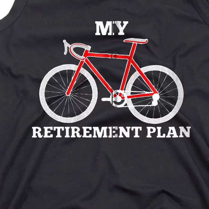 Funny My Retirement Plan Cyclist Bike Bicycle Cycling Gift Tank Top