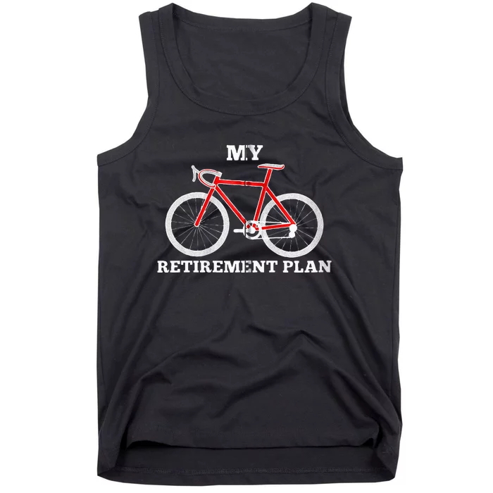 Funny My Retirement Plan Cyclist Bike Bicycle Cycling Gift Tank Top