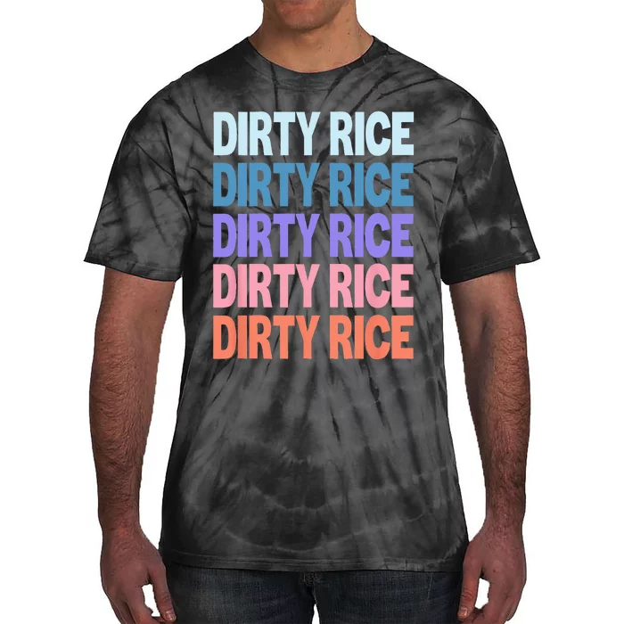 Funny Modern Repeated Text Design Dirty Rice Tie-Dye T-Shirt