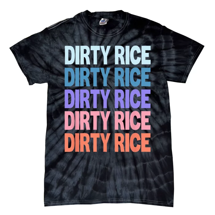 Funny Modern Repeated Text Design Dirty Rice Tie-Dye T-Shirt