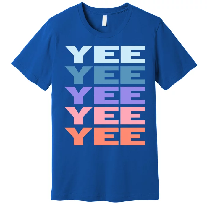 Funny Modern Repeated Text Design Yee Gift Premium T-Shirt