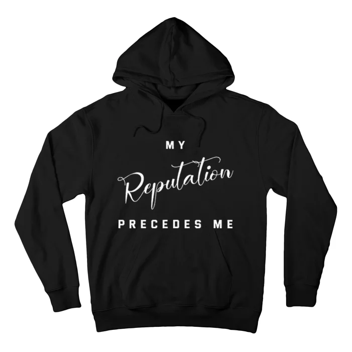 funny My Reputation Precedes Me Mastery Hoodie