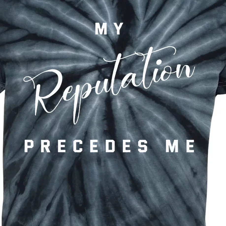 funny My Reputation Precedes Me Mastery Kids Tie-Dye T-Shirt