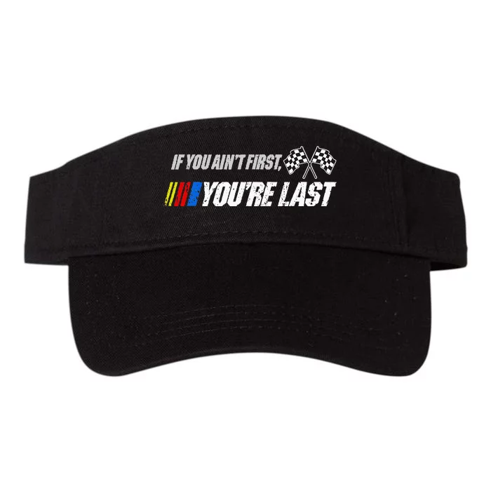 Funny Motor Racer Gift If You Aint First Youre Last Valucap Bio-Washed Visor