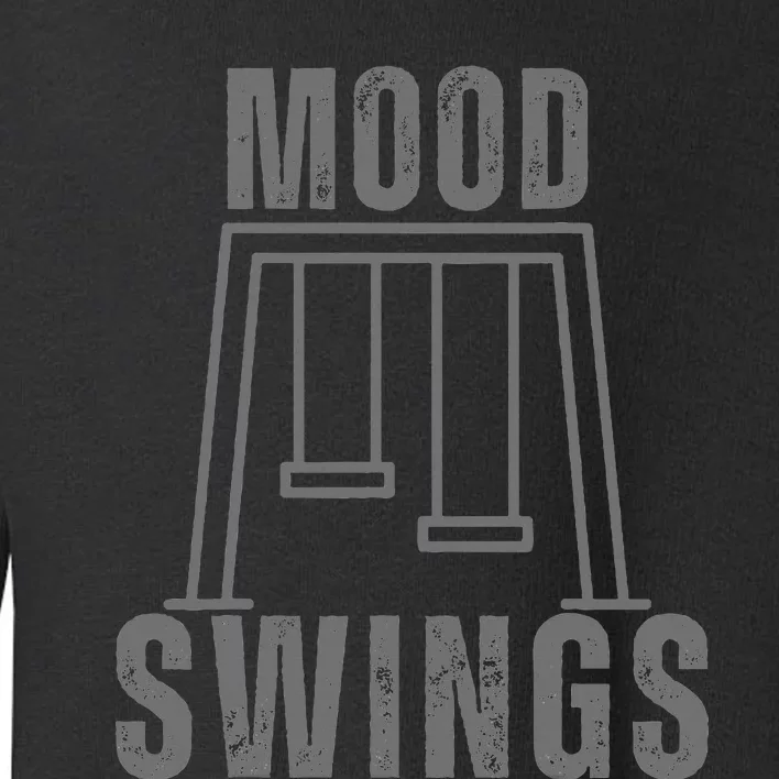 Funny Mood Swings Sarcastic Toddler Sweatshirt