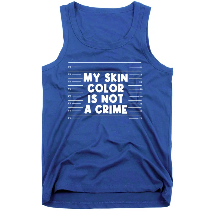 Funny My Skin Color Is Not A Crime Black Empowert Cool Gift Tank Top