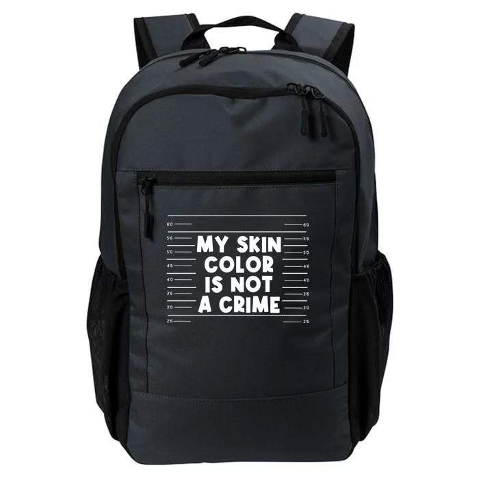 Funny My Skin Color Is Not A Crime Black Empowert Cool Gift Daily Commute Backpack