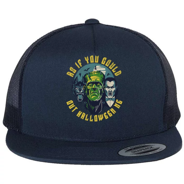 Funny Meme Spooky Season As If You Could Out Halloween Me Flat Bill Trucker Hat