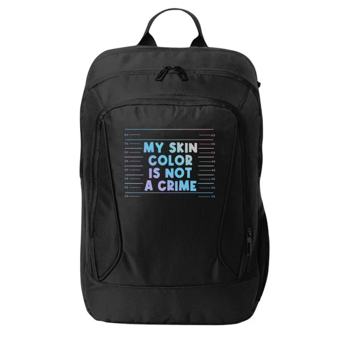 Funny My Skin Color Is Not A Crime Black Empowert Cool Gift City Backpack