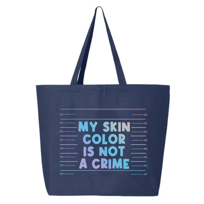 Funny My Skin Color Is Not A Crime Black Empowert Cool Gift 25L Jumbo Tote