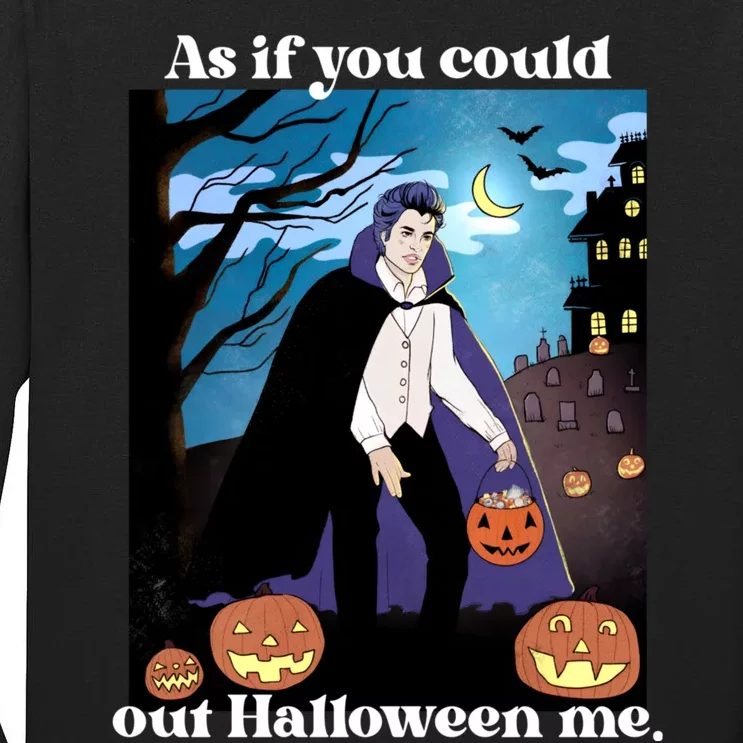 Funny Meme Spooky Season As If You Could Out Halloween Me Tall Long Sleeve T-Shirt