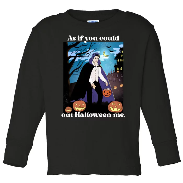 Funny Meme Spooky Season As If You Could Out Halloween Me Toddler Long Sleeve Shirt