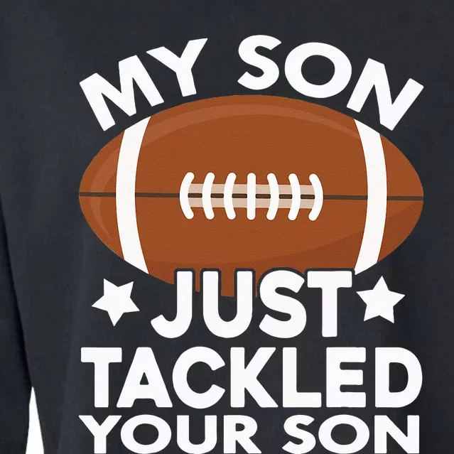 Funny My Son Just Tackled Your Son Football Funny Cute Cropped Pullover Crew