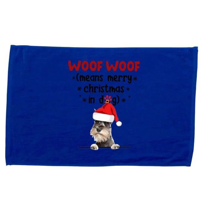 Funny Miniature Schnauzer Woof Woof Means Merry Christmas In Gift Microfiber Hand Towel