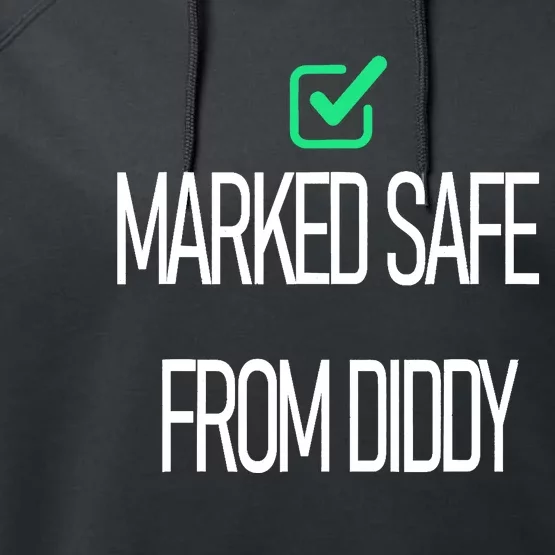 Funny Marked Safe From Diddy Gift Performance Fleece Hoodie