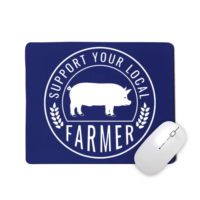 Farmers Market Support Your Local Pig Farmer Rancher Mousepad