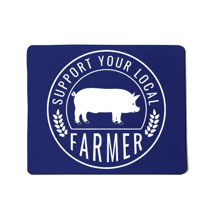 Farmers Market Support Your Local Pig Farmer Rancher Mousepad