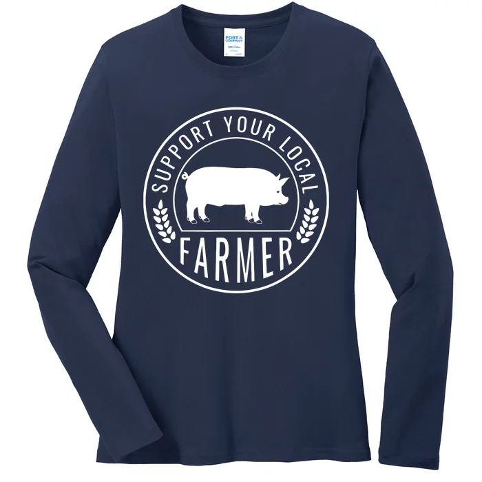 Farmers Market Support Your Local Pig Farmer Rancher Ladies Long Sleeve Shirt