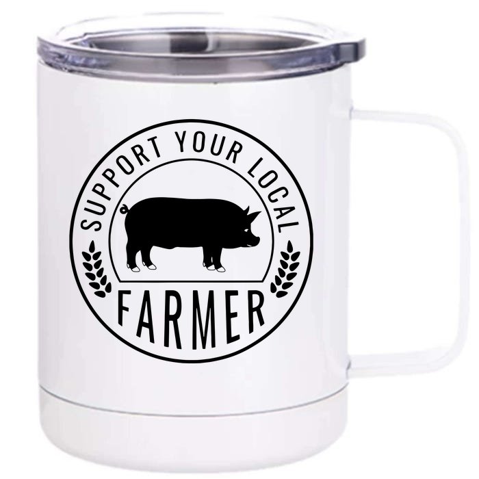 Farmers Market Support Your Local Pig Farmer Rancher Front & Back 12oz Stainless Steel Tumbler Cup