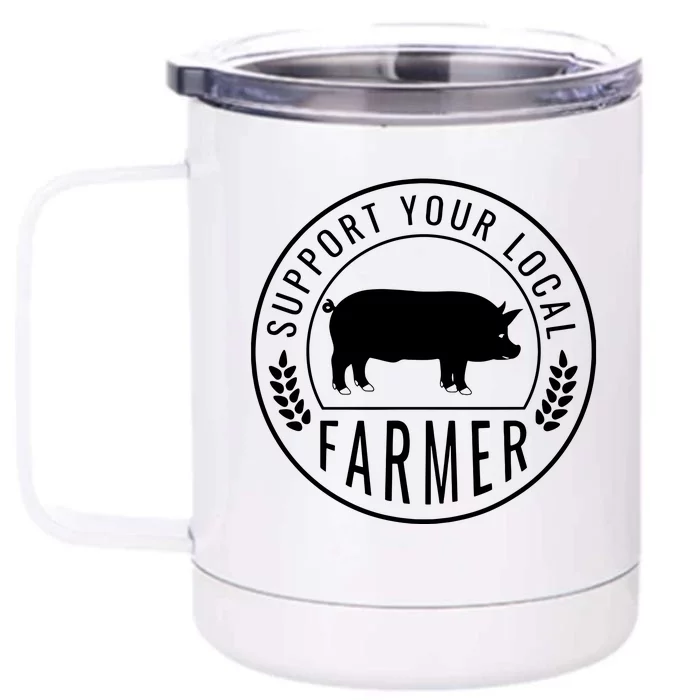 Farmers Market Support Your Local Pig Farmer Rancher Front & Back 12oz Stainless Steel Tumbler Cup