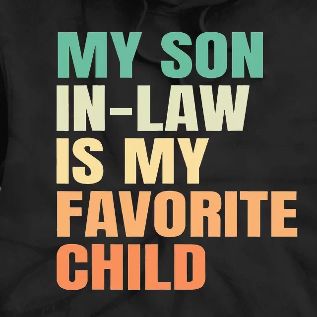 Funny My Son In Law Is My Favorite Child Tie Dye Hoodie