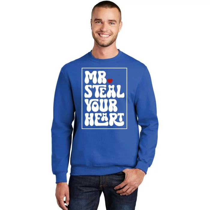 Funny Mr Steal Your Heart Valentines Day Cool Gift Tall Sweatshirt